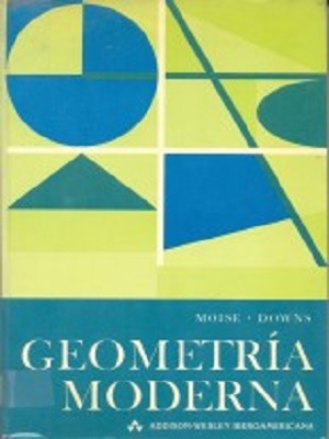 Geometria moderna - Moise_Downs - Primera Edicion